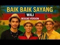 Lagu Baik Baik Sayang - Wali | Reggae Version