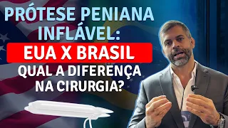 Prótese Peniana Inflável: EUA x Brasil | Qual a diferença? | Dr. Marco Túlio (CRM: 136030)
