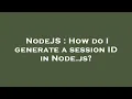 NodeJS How do I generate a session ID in Node js