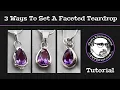 3 Ways to Set Faceted Teardrop Stones A Silversmithing Tutorial