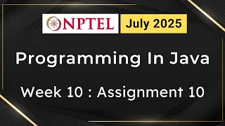 NPTEL Programming In Java Week 10 Assignment 10 Answers Solution Quiz 2025 July Swayam