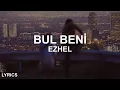 Ezhel - Bul Beni (Sözleri/Lyrics)