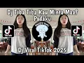 Download Lagu DJ TIBA TIBA KAU MINTA MAAF PADAKU || AKU INGIN ENGKAU PERGI SELINGKUH VIRAL TIKTOK TERBARU 2025 !