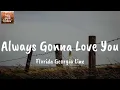 Always Gonna Love You – Florida Georgia Line (Lyrics) | Romantic Country