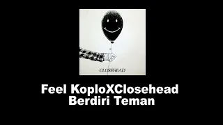 Download Feel Koplo Remix feat Closehead Vocal Lirik Berdiri Teman MP3
