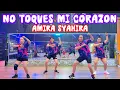 Lagu NO TOQUES MI CORAZON BY AMIRA SYAHIRA / ZUMBA CHOREO BY CHENCI ARIF 