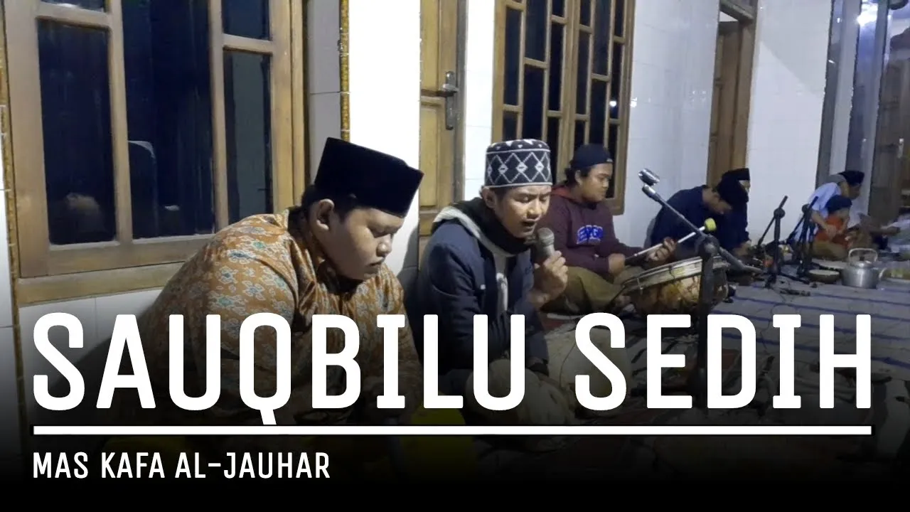 SAUQBILU YA KHALIQI LIRIK DAN TERJEMAHAN ( VOC MAS KAFA ) AL-JAUHAR