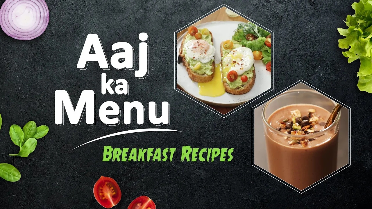 Aaj ka Menu   Breakfast Recipes            Sanjeev Kapoor Khazana