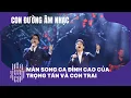 Download Lagu Trọng Tấn và màn song ca đỉnh cao cùng con trai trên sân khấu “Con đường âm nhạc”