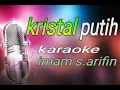 Download Lagu kristal putih karaoke IMAM S.ARIFIN