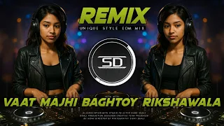 vaat majhi bagh rikshawala remix unique style edm mix dj song dj siday remix 2025 new