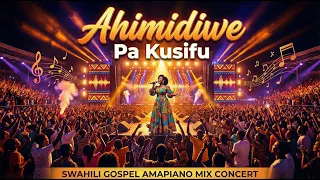 swahili gospel amapiano ahimidiwe bwana wetu leo pa kusifu live performance