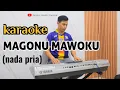 Download Lagu MAGONU MAWOKU | Karaoke ( nada pria )