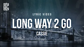 Cassie Long Way 2 Go Lyrics 