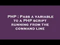 PHP Pass a variable to a PHP script running from the command line