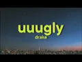 Drake - Uuugly