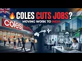 Coles Outsourcing Explained Why Australia s Retail Giant Is Moving Jobs to India Business Analyze