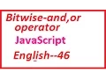 BitWise or and Operator in JavaScript--English 46-vlr training