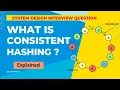 What is Consistent Hashing System Design Interview question