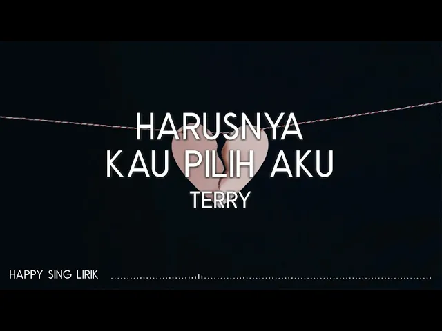 Download MP3 Terry - Harusnya Kau Pilih Aku (Lirik)