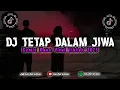 Download Lagu DJ TETAP DALAM JIWA STYLE MENGKANE VIRAL TIKTOK TERBARU 2023 ft @DjEnbiRemixerOfficial23