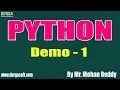 PYTHON tutorials Demo - 1 by Mr Mohan Reddy On 18-11-2019