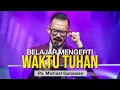 Belajar Mengerti Waktu Tuhan | Khotbah Ps. Michael Gunawan | GSJS Online