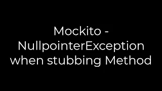 Java Mockito - NullpointerException when stubbing Method 5solution
