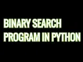 Binary search program in Python fully explained