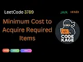LeetCode 3789 Minimum Cost to Acquire Required Items Java
