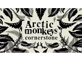 Lagu Arctic Monkeys- Cornerstone (Audio)
