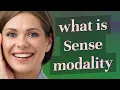 Sense modality meaning of Sense modality