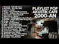 Download Lagu LAGU POP 2000-AN INDONESIA HITS AKUSTIK POPULER BIKIN NOSTALGIA | Playlist Full AlbumLagu Pagi Hari