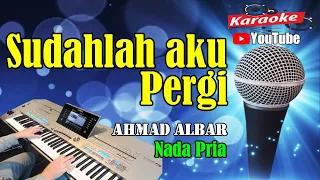 sudahlah aku pergi ahmad albar karaoke hd nada pria