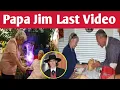 Papa Jim last before his death papa Jim is dies