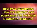 DevOps SysAdmins How to redirect any subdomain to another domain in Apache2