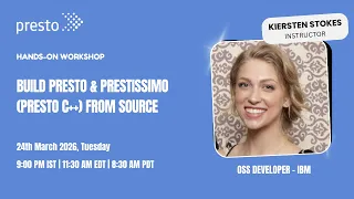 Build Presto Prestissimo Presto C from Source Hands On WorkShop Get Started with Presto
