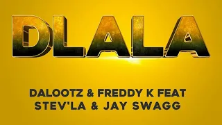 Download Dalootz \u0026 Freddy K - Dlala (Ft Stev'La \u0026 Jay Swagg) MP3