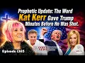 GNITN 1305 - Prophetic Update The Word Kat Kerr Gave Trump Minutes Before He Was Shot
