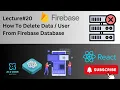 React Native Lecture React Native Firebase Database How to Delete Data in Firebase Database