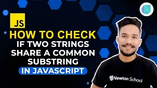 How to Check if two Strings share a common substring in JavaScript JavaScript Tutorial