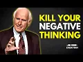 KILL YOUR NEGATIVE THINKING - Jim Rohn Motivation
