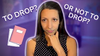 Should I drop a class 8 questions to ask yourself before dropping a class