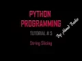 Python Tutorial 5 - Strings Slicing