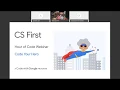 CS First - Hour of Code teacher webinar 2019