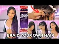 HOW TO KNOTLESS BOX BRAIDS ON YOURSELF the best tips for doing your own hair very detailed