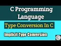 Type Conversion in C Implicit type conversion Automatic conversion Widening conversion in C