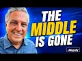 THE MIDDLE IS GONE - Here s What s Happening