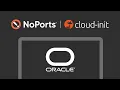 Automated NoPorts Install on Oracle with CloudInit