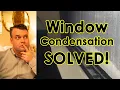 Window Condensation SOLVED